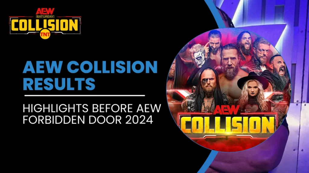 AEW Collision Results Highlights Before AEW Forbidden Door 2024