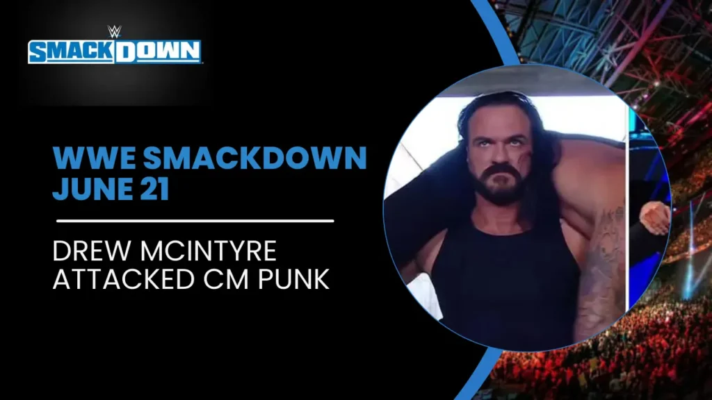 Video: Drew McIntyre's deadly attack left CM Punk hospitalized on WWE SmackDown