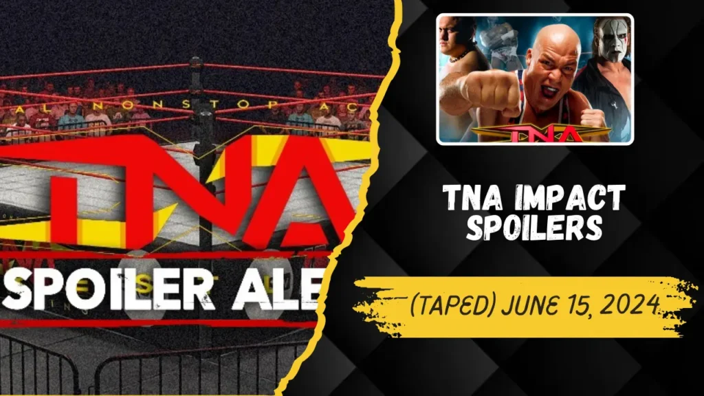 TNA Impact Spoilers for June 15, 2024: (Taped) with Major Highlights 