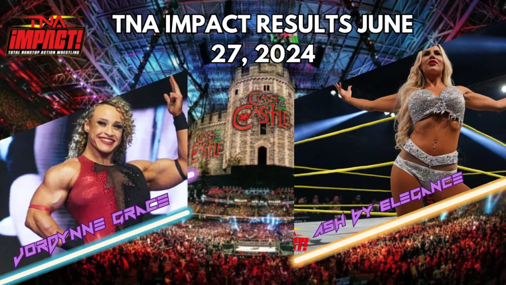 TNA Wrestling Results June 27, 2024 TNA Impact Results 