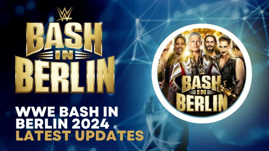 WWE Bash in Berlin 2024- Ultimate WWE Experience