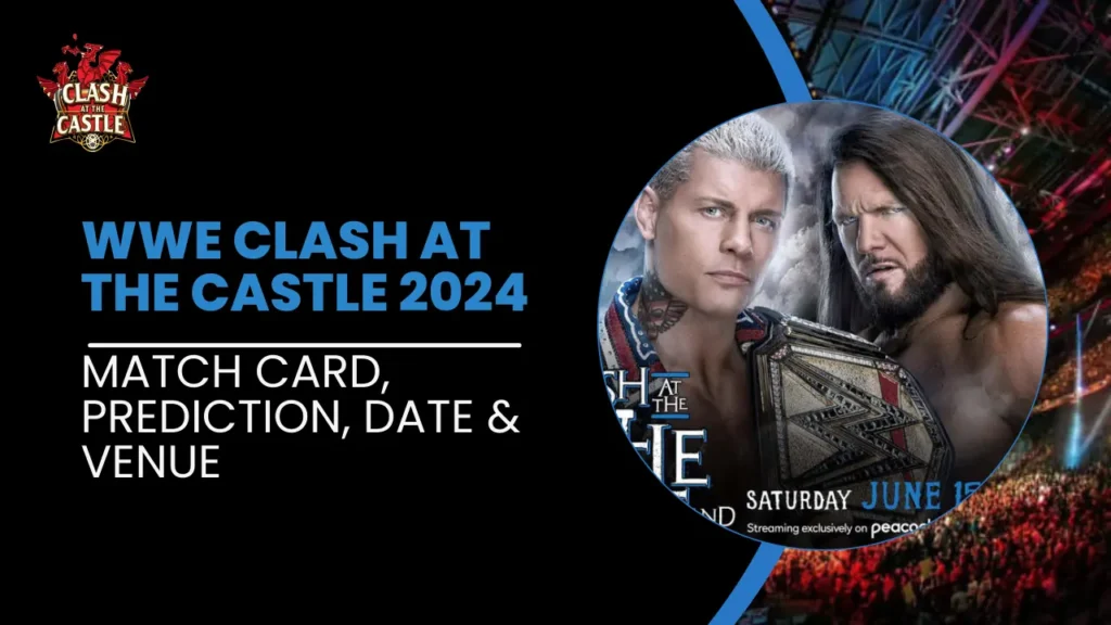 WWE Clash at the Castle 2024: Match Card, Prediction, Date, and Venue Everything we know so far 