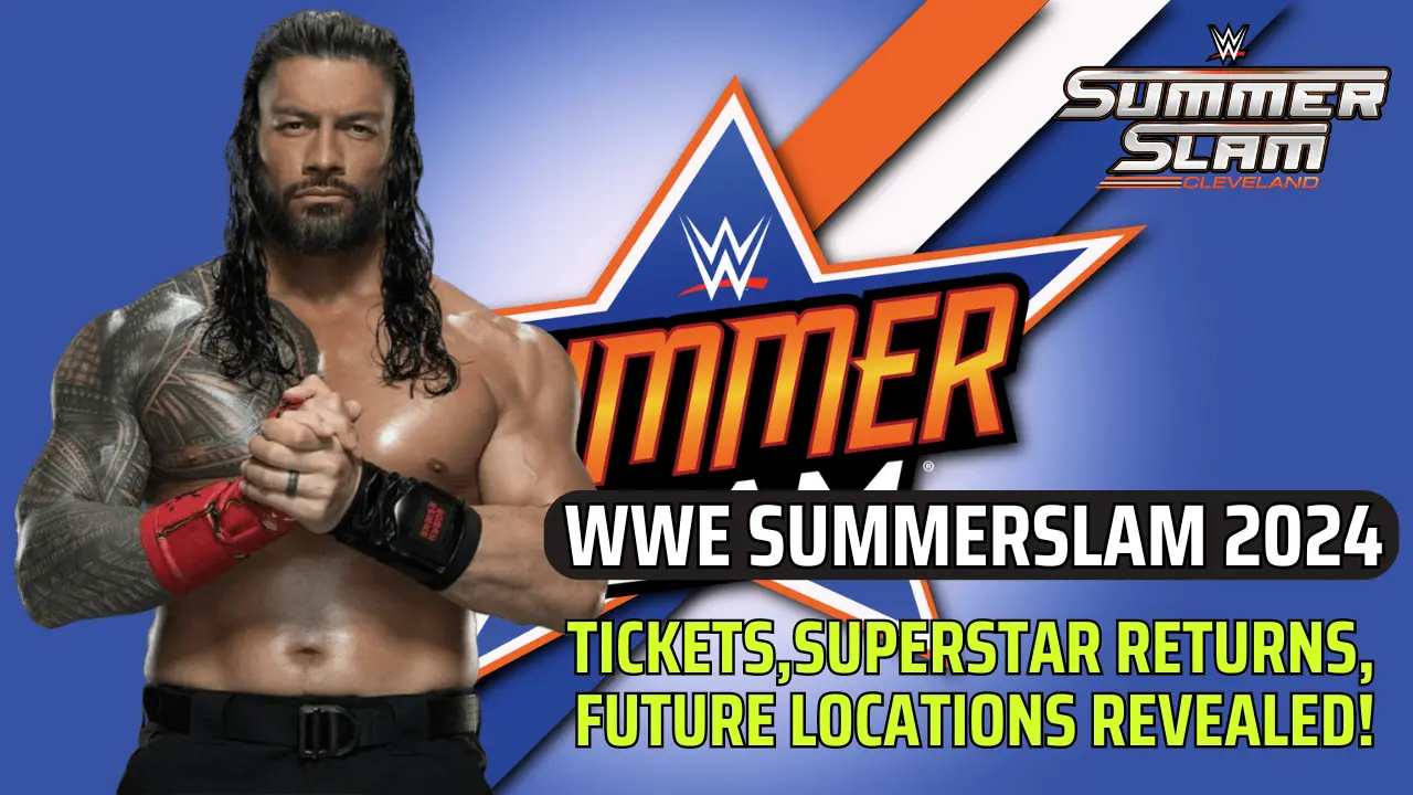 WWE SummerSlam 2025 Tickets Roman Reigns Return Confirmed?