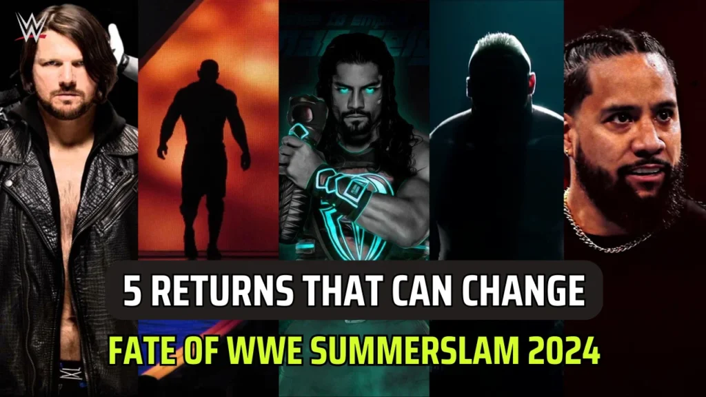 5 Returns That Can Change The Fate of WWE SummerSlam 2024 Completely 