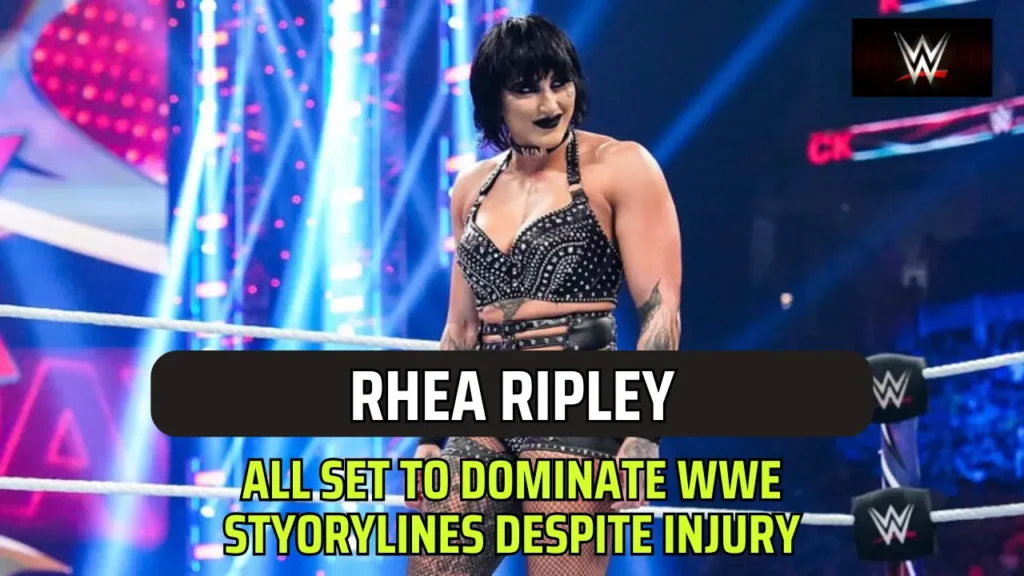 Rhea Ripley All Set To Dominate WWE Styorylines Despite Injury