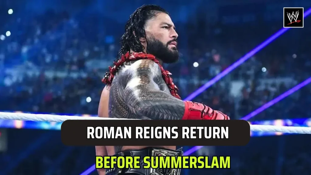 Roman Reigns return all set for WWE SummerSlam 2024