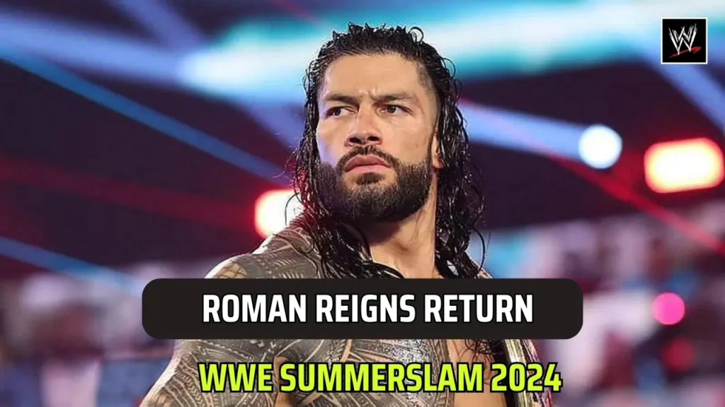 Roman Reigns return all set for WWE SummerSlam 2024