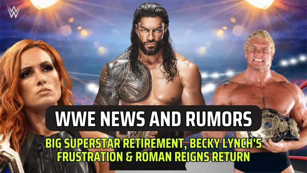 WWE News and Rumors- Big Superstar Retirement, Roman Reigns Return, & Becky Lynch's Problems