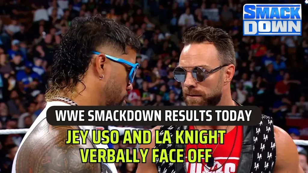 WWE SmackDown Results Today- Jey Uso and LA Knight verbally face off