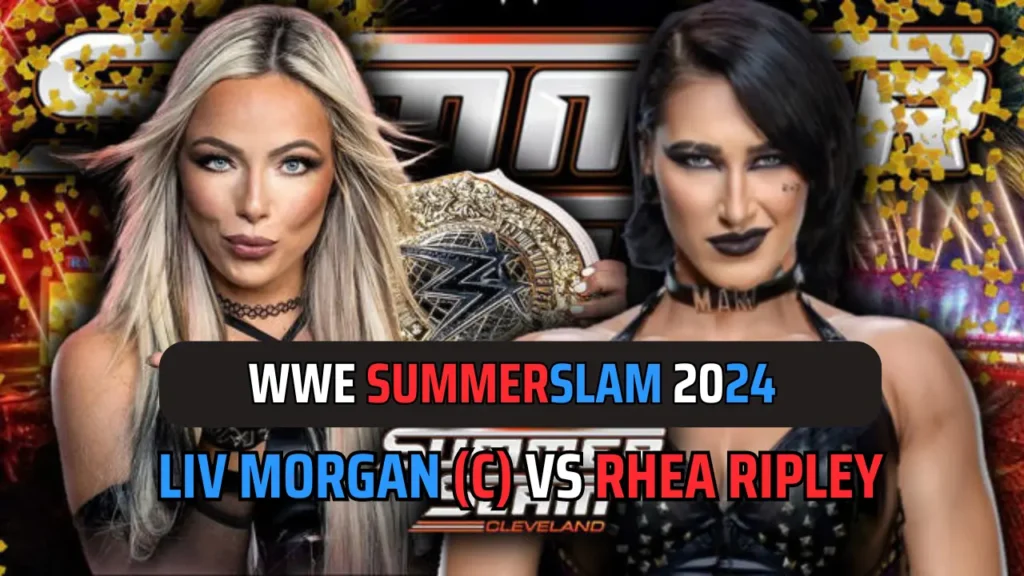 WWE SummerSlam 2024 Matches- Liv Morgan vs Rhea Ripley