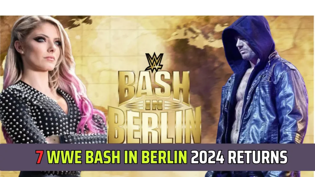 7 Shocking Returns Planned for WWE Bash in Berlin 2024