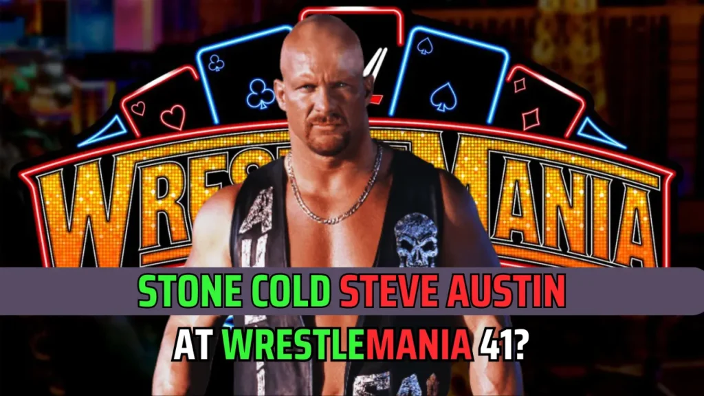 Stone Cold Steve Austin Hinted For WrestleMania 41 Match