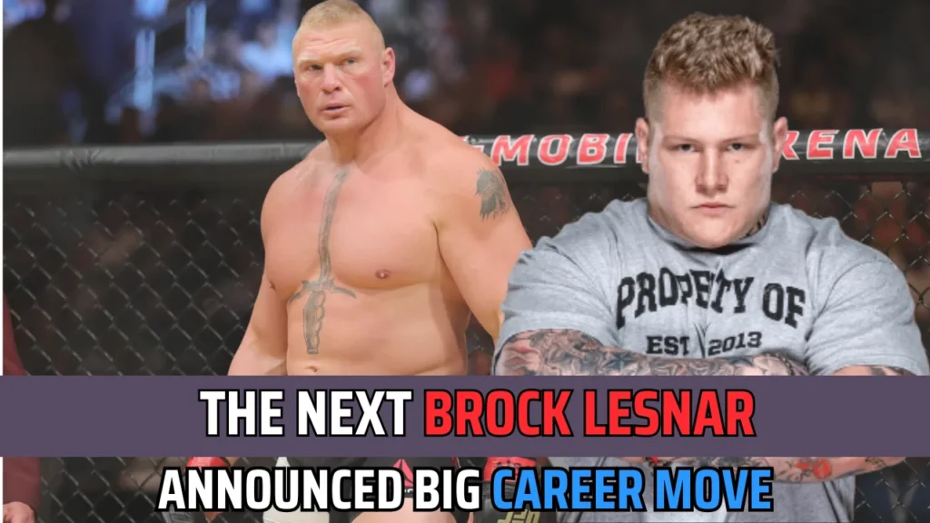 The Next "Brock Lesnar" announced his Big Career Move at 26 Years of Age 