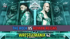 Crazy Buzz around The Rock vs Roman Reigns for WrestleMania 42Â