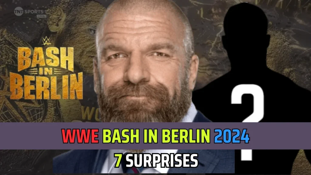 7 Unseen Surprises Awaiting at the WWE Bash in Berlin 2024 Event 