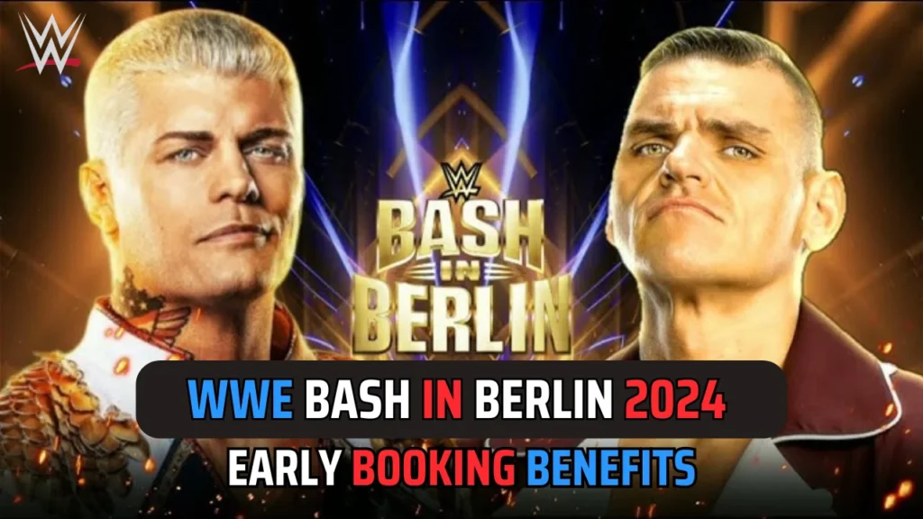WWE Bash in Berlin 2024 Tickets: Early Booking Benefits