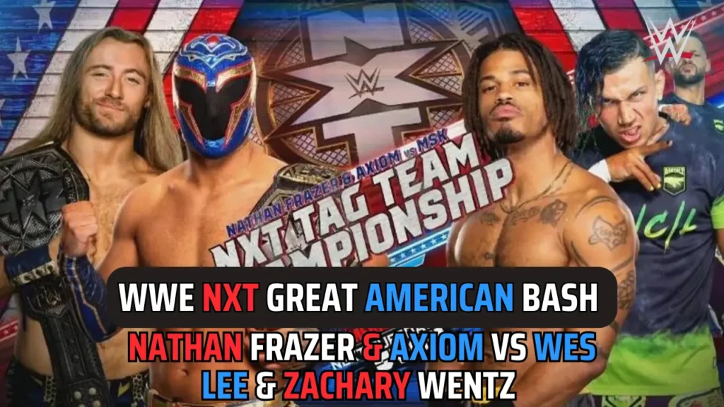 nxt great american bash 2024 night 2 match card- Nathan Frazer & Axiom vs MSK’s Wes Lee & Zachary Wentz