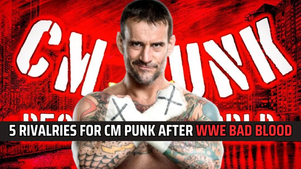 5 High Potential Rivalries for CM Punk After WWE Bad Blood 2024