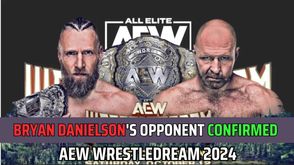 Bryan Danielsons New Opponent Confirmed for AEW WrestleDream 2024