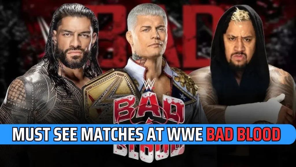 Must-See Matches at WWE Bad Blood 2024