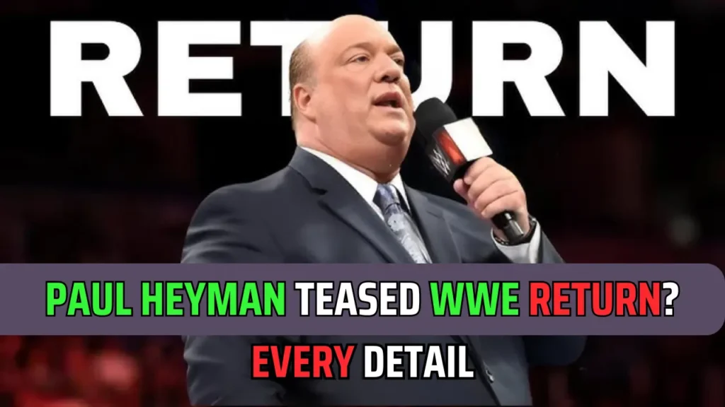 Paul Heyman Teased His WWE Return: Everything You Need to Know