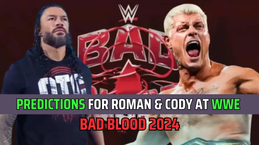 Predictions for Roman Reigns & Cody Rhodes at WWE Bad Blood 2024