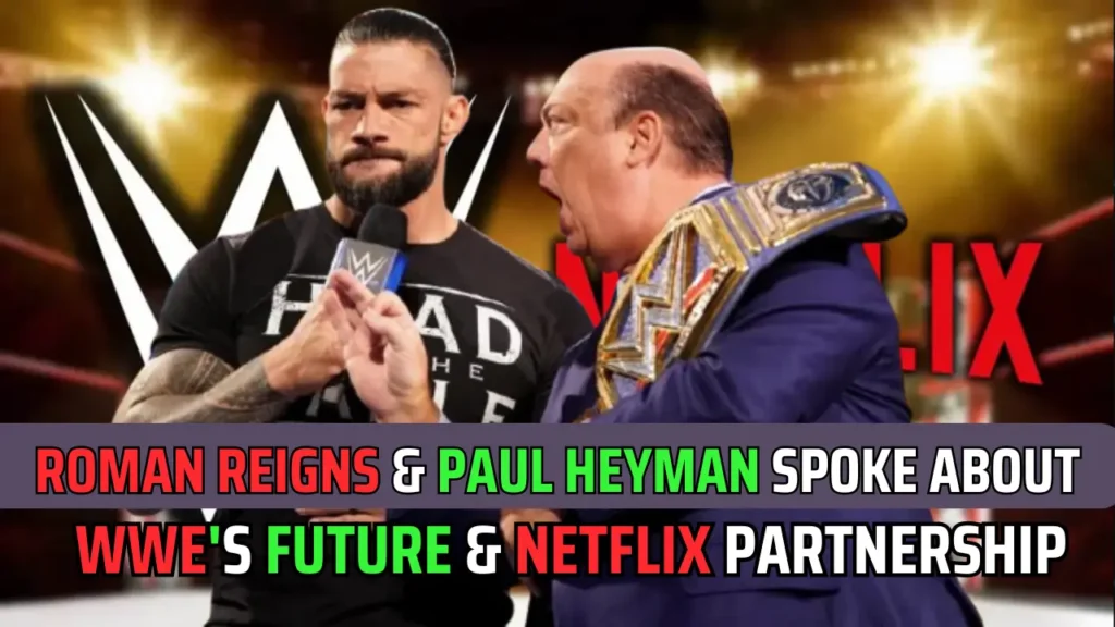 Roman Reigns & Paul Heyman Spoke About WWE's Netflix Partnership & Future