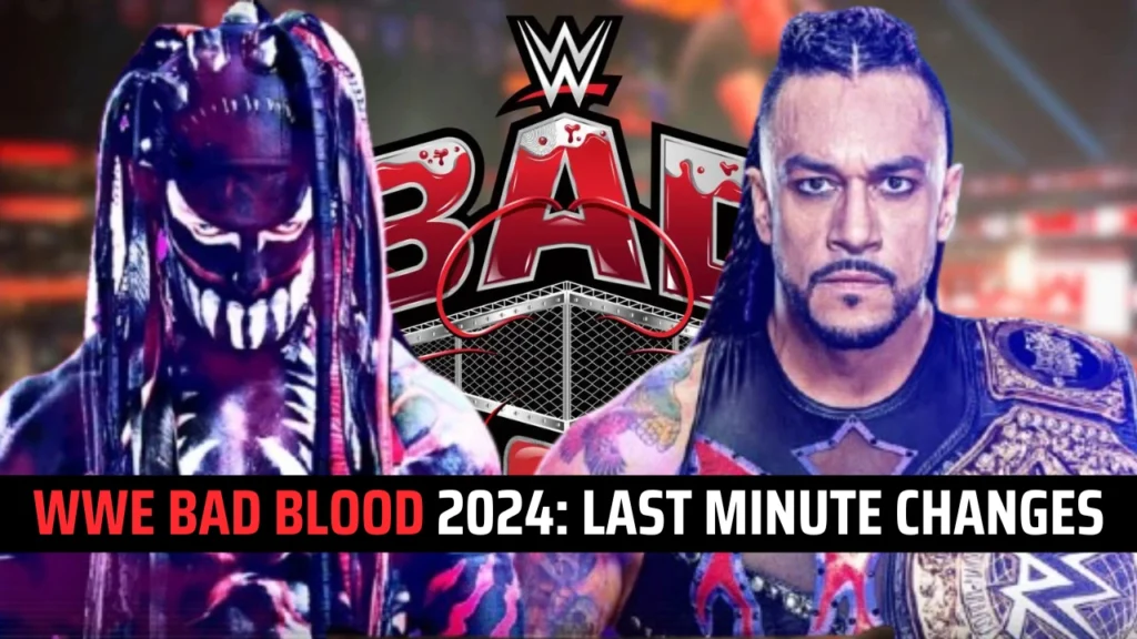 WWE Bad Blood 2024: Last Minute Changes WWE Must Consider