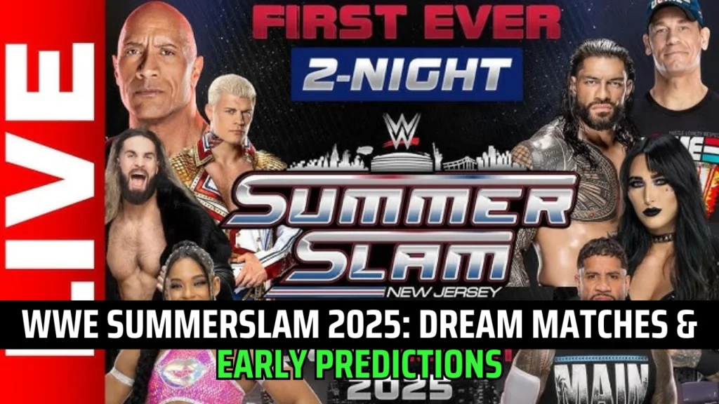 WWE SummerSlam 2025: Dream Matches & Early Predictions