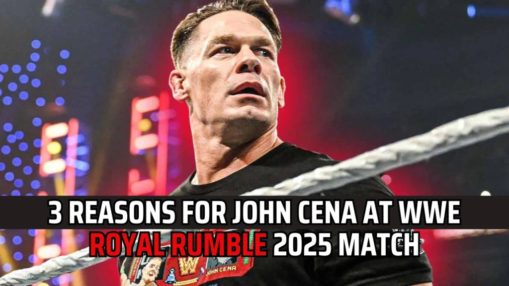 3 Reasons For John Cena's Participation at WWE Royal Rumble 2025 Match