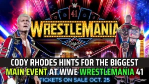 Cody Rhodes Hints For The Biggest Main Event At WWE WrestleMania 41