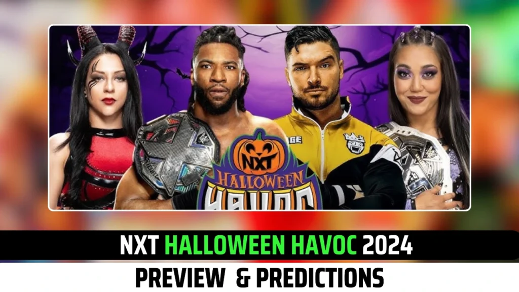 NXT Halloween Havoc 2024 Preview & Final Predictions Wrestling Spoilers