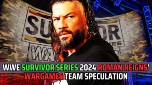 WWE Survivor Series 2024: Roman Reigns' WarGames Team Speculation