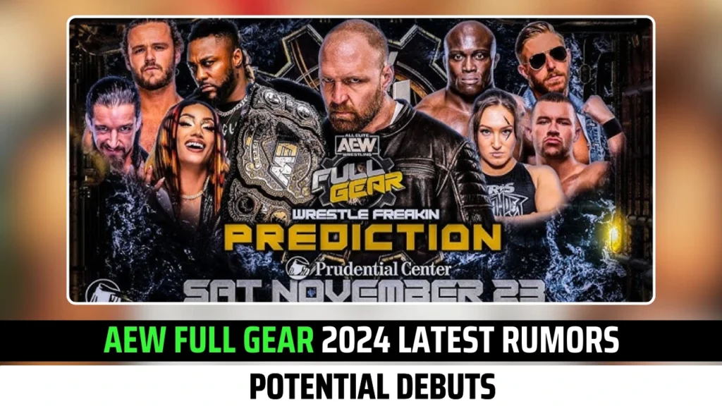 AEW Full Gear 2024 Latest Rumors Potential Debuts On The Board