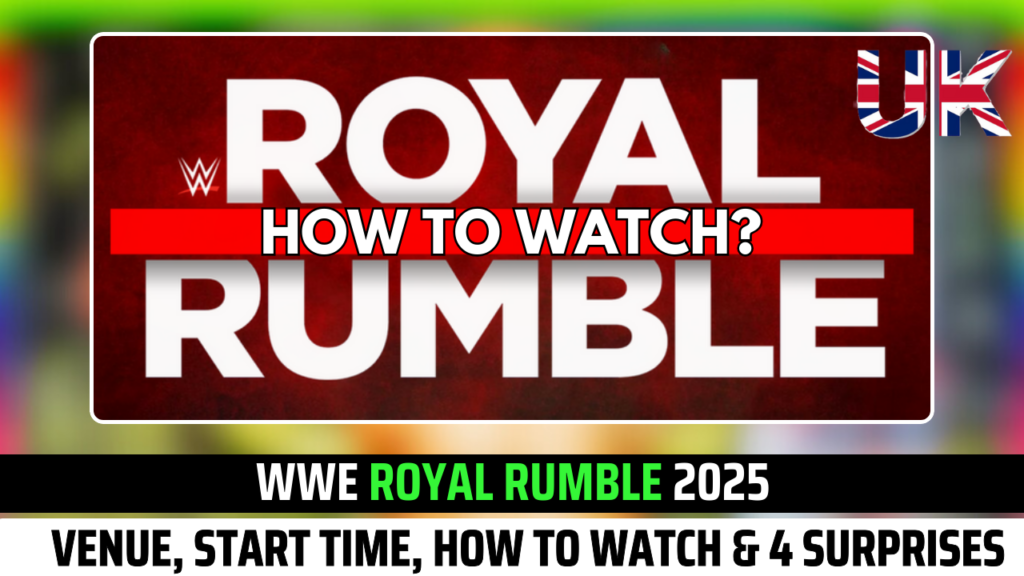 WWE Royal Rumble 2025: Venue, Start Time, How to Watch & 4 Surprise Returns
