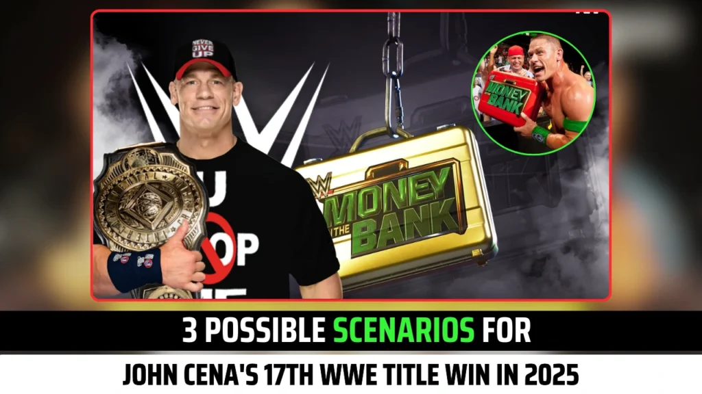 3 Bold Possibilities for John Cena's 17th WWE Title Win in 2025
