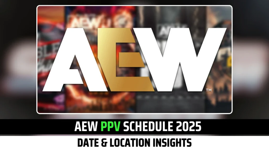 AEW PPV Schedule 2025 with Location & List of Special Events