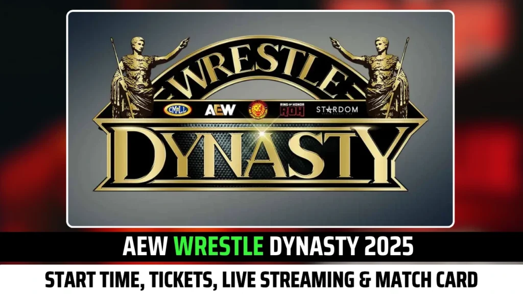 AEW Wrestle Dynasty 2025 Start Time, Tickets, Live Streaming & Match Card