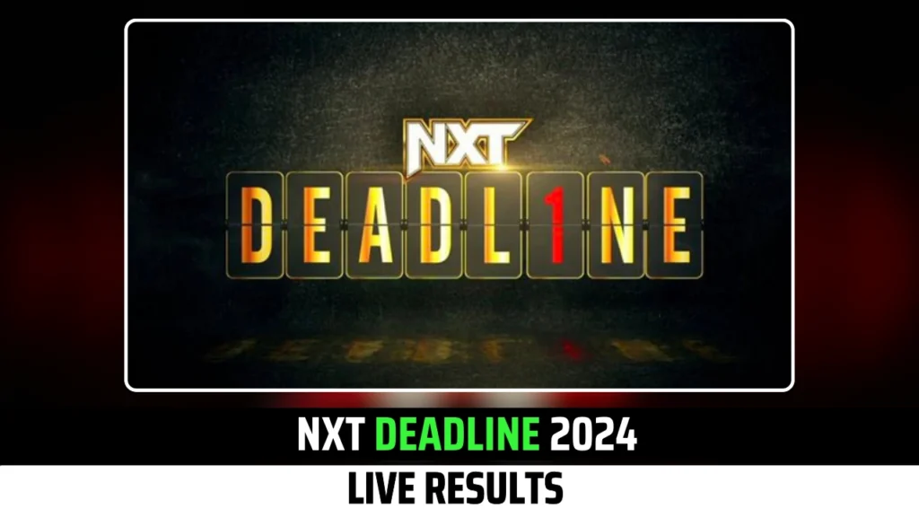 NXT Deadline 2024 Live Results