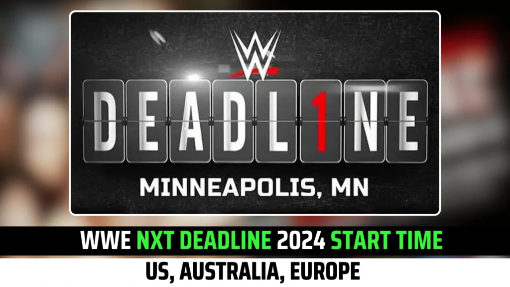 WWE NXT Deadline 2024 Start Time For Major Territories