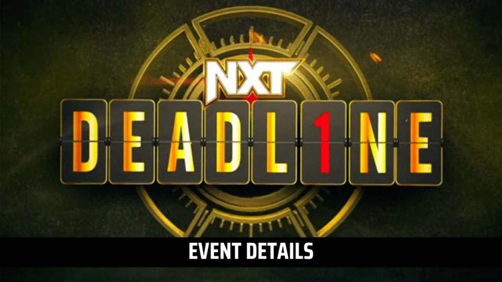 WWE NXT Deadline 2024 Start Time For Major Territories