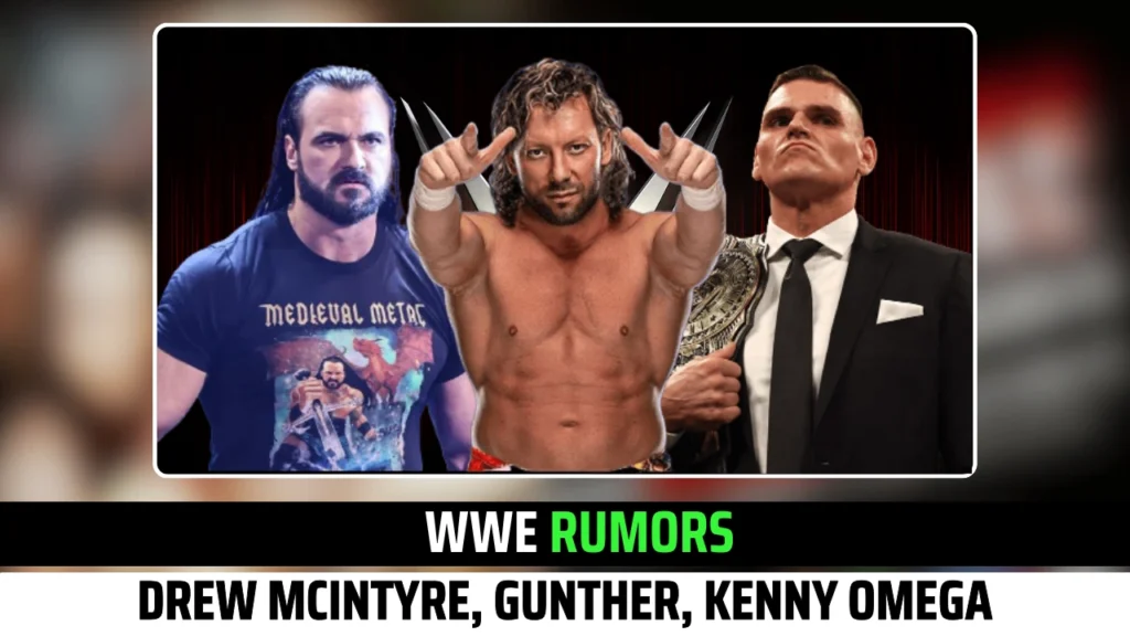 WWE Rumors Drew Mcintyre Return, Gunther Contract, Kenny omega