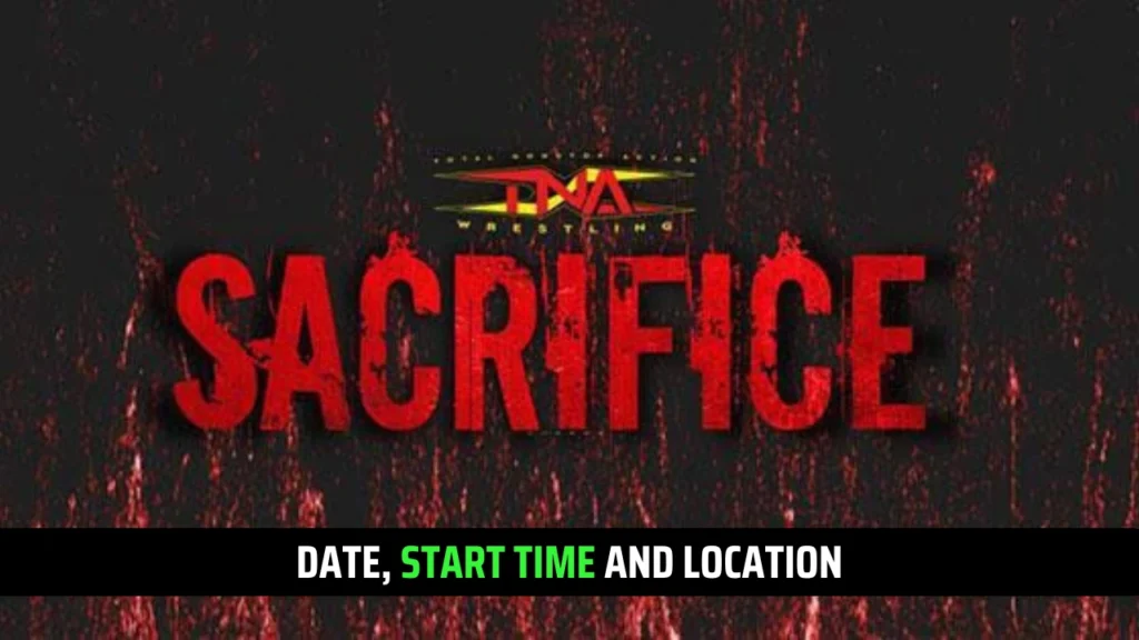 TNA Sacrifice 2025 Tickets, Start Time, Where to watch