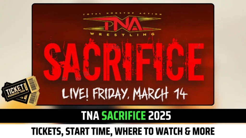 TNA Sacrifice 2025 Tickets, Start Time, Where to watch