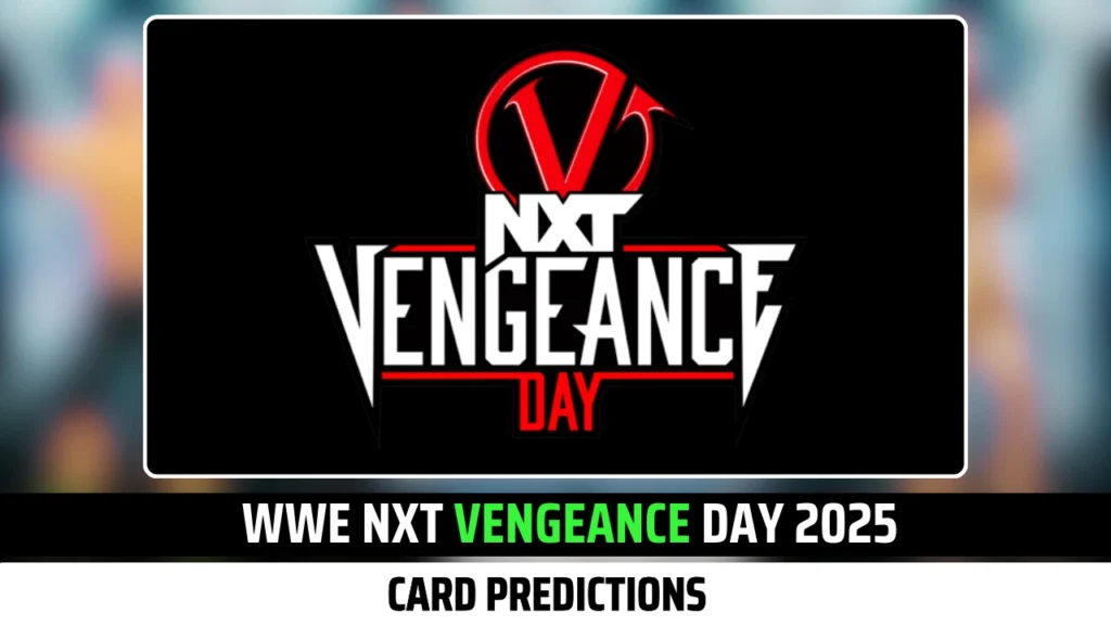 WWE NXT Vengeance Day 2025: Card Predictions 