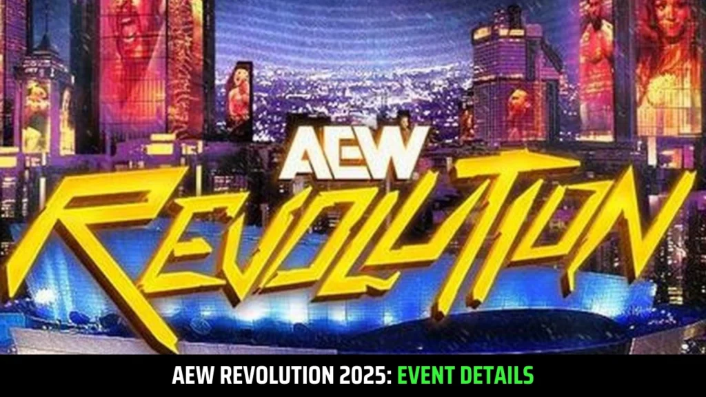 AEW Revolution 2025 How to Watch , Match Card & Event Details