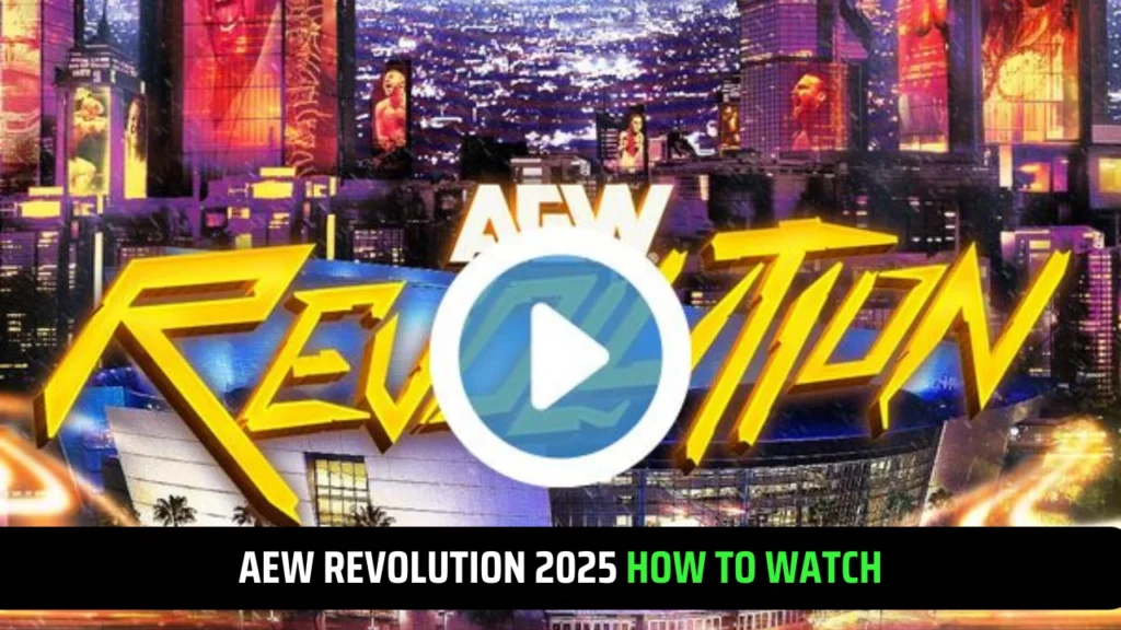 AEW Revolution 2025 How to Watch , Match Card & Event Details