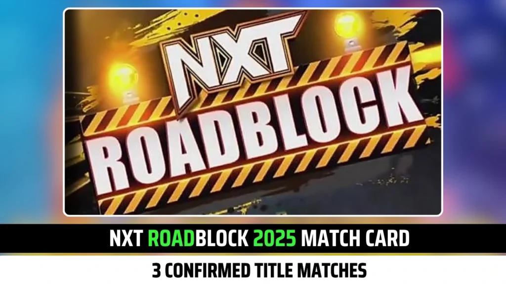 NXT Roadblock 2025 Match Card: 3 Crazy Title Matches Officially Confirmed!