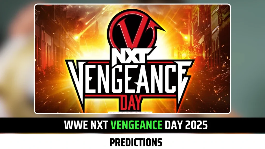 NXT Vengeance Day 2025 Predictions (Results Spoilers!)