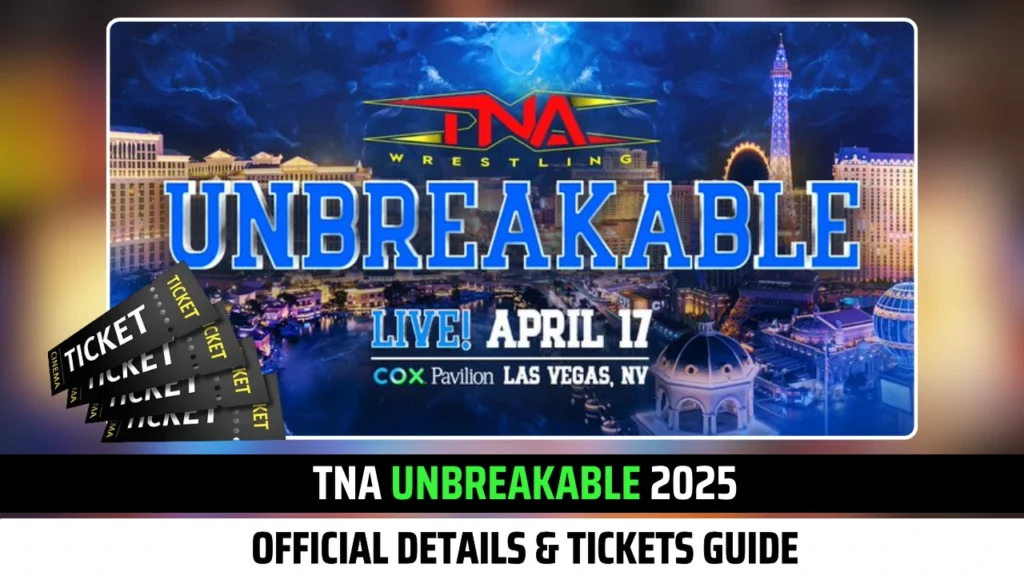 TNA Unbreakable 2025 Official at Las Vegas: Tickets Guide & Details